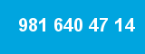 981 640 47 14